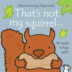 Image showing the Thats Not My Squirrel (Touchy Feely) product.